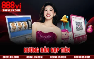 Hướng Dẫn Nạp Tiền 888vi